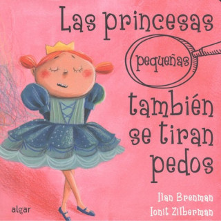 Könyv LAS PRINCESAS PEQUEÑAS TAMBIÈN SE TIRAN PEDOS I. BRENMAN