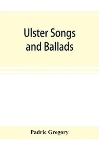 Kniha Ulster songs and ballads PADRIC GREGORY