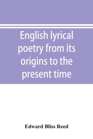 Carte English lyrical poetry from its origins to the present time EDWARD BLISS REED