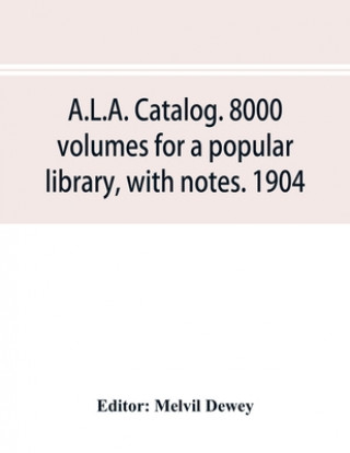 Książka A.L.A. catalog. 8000 volumes for a popular library, with notes. 1904 MELVIL DEWEY