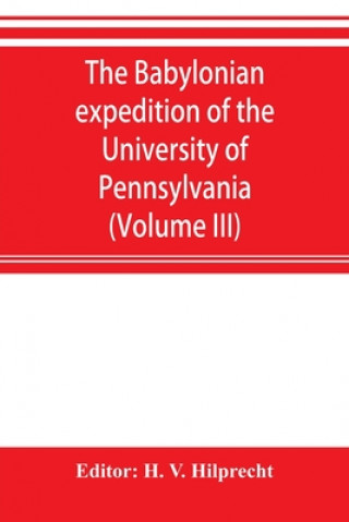 Buch Babylonian expedition of the University of Pennsylvania H. V. HILPRECHT