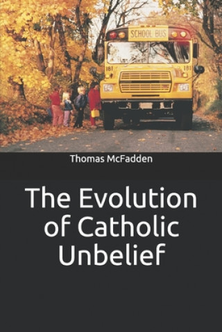 Kniha Evolution of Catholic Unbelief Thomas L McFadden