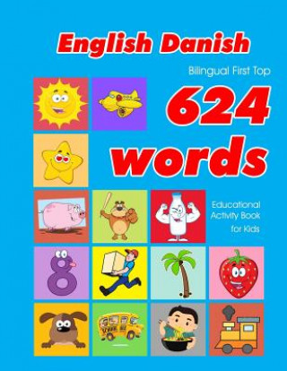 Könyv English - Danish Bilingual First Top 624 Words Educational Activity Book for Kids: Easy vocabulary learning flashcards best for infants babies toddler Penny Owens