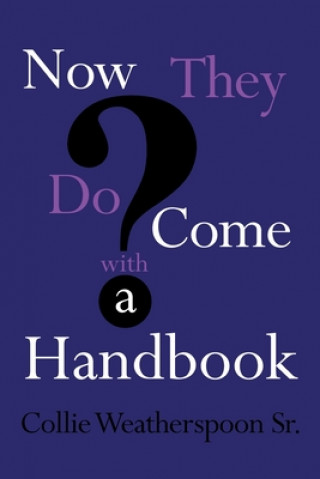Knjiga Now They Do Come With A Handbook Weatherspoon  Collie  Sr.