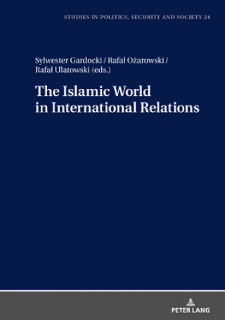 Książka Islamic World in International Relations Sylwester Gardocki