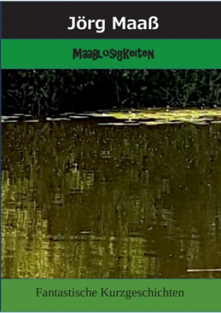 Книга Maasslosigkeiten Jörg Maaß