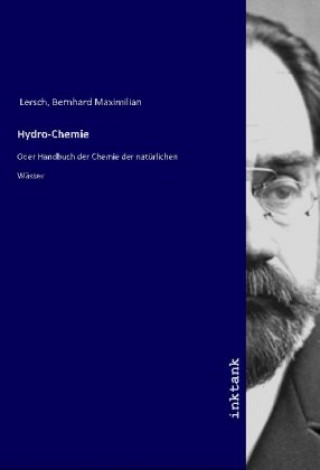 Könyv Hydro-Chemie Bernhard Maximilian Lersch