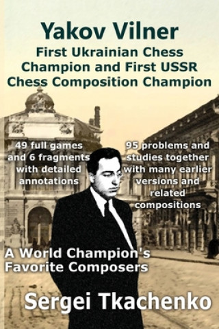 Книга Yakov Vilner, First Ukrainian Chess Champion and First USSR Chess Composition Champion: A World Champion's Favorite Composers 