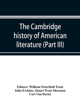 Carte Cambridge history of American literature; Later National Literature, (Part III) William Peterfield Trent