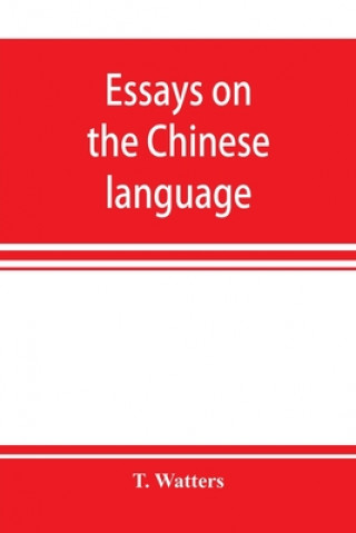 Carte Essays on the Chinese language T. Watters