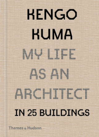 Carte Kengo Kuma: My Life as an Architect in Tokyo 