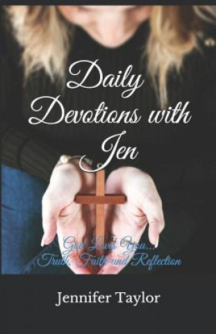 Kniha Daily Devotions with Jen: Faith, Truth, Reflection Jennifer Taylor