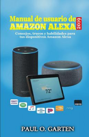 Carte Manual de usuario de Alexa 2019: Consejos, trucos y habilidades para tus dispositivos Amazon Alexa Paul O Garten
