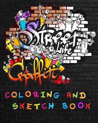 Książka Street Life Grafiti Coloring And Sketch Book: Urban Modern Artistic Expression Drawing Sketchbook Doodle Pad For Street Art Design Cyberhutt West Books