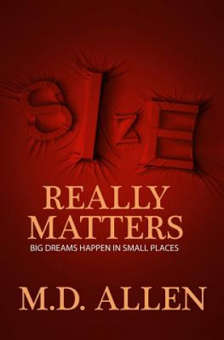 Knjiga Size Really Matters: Big Dreams Happen In Small Places Malcolm D Allen
