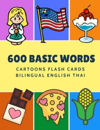 Könyv 600 Basic Words Cartoons Flash Cards Bilingual English Thai: Easy learning baby first book with card games like ABC alphabet Numbers Animals to practi Kinder Language