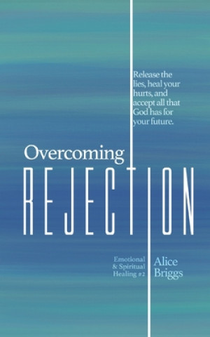 Knjiga Overcoming Rejection Alice Briggs
