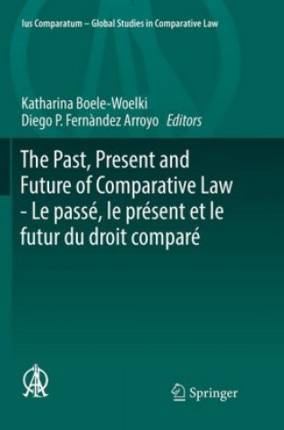 Carte The Past, Present and Future of Comparative Law - Le passé, le présent et le futur du droit comparé Diego P. Fern?ndez Arroyo