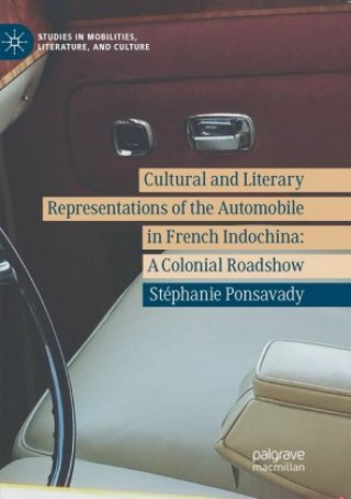 Kniha Cultural and Literary Representations of the Automobile in French Indochina 