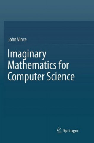 Carte Imaginary Mathematics for Computer Science John Vince