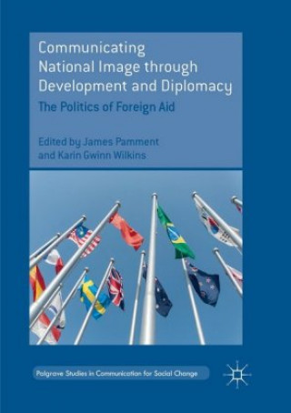 Kniha Communicating National Image through Development and Diplomacy Karin Gwinn Wilkins