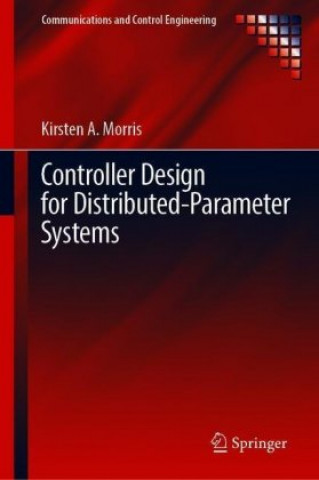 Knjiga Controller Design for Distributed Parameter Systems Kirsten A. Morris