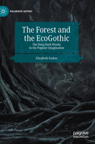 Könyv Forest and the EcoGothic Elizabeth Parker