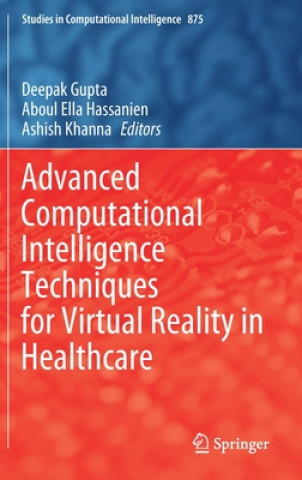 Könyv Advanced Computational Intelligence Techniques for Virtual Reality in Healthcare Deepak Gupta