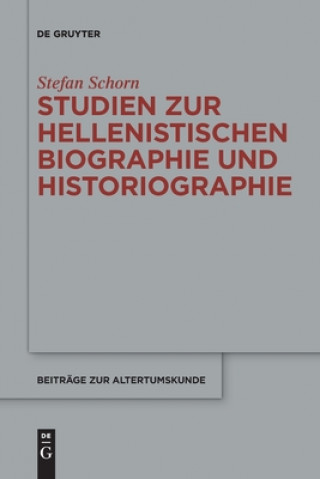 Kniha Studien Zur Hellenistischen Biographie Und Historiographie Stefan Schorn