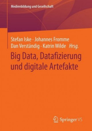 Kniha Big Data, Datafizierung Und Digitale Artefakte Stefan Iske