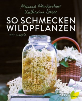 Kniha So schmecken Wildpflanzen Katharina Seiser
