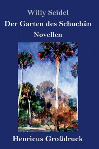 Knjiga Der Garten des Schuchan (Grossdruck) Willy Seidel