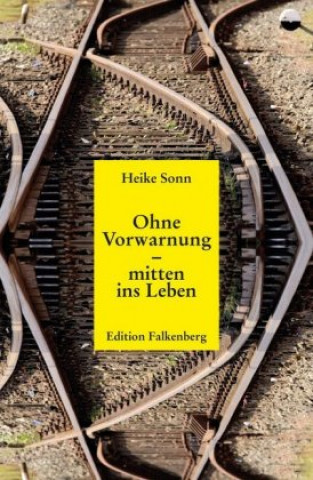 Książka Ohne Vorwarnung ? mitten  ins Leben Heike Sonn