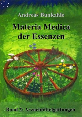 Kniha Materia Medica der Essenzen. Bd.2 Andreas Bunkahle