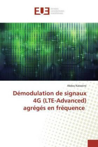 Livre Démodulation de signaux 4G (LTE-Advanced) agrégés en fréquence 