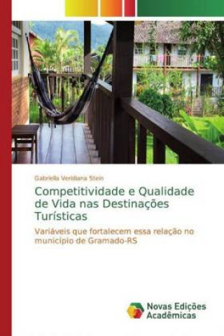 Könyv Competitividade e Qualidade de Vida nas Destinações Turísticas Gabriella Veridiana Stein