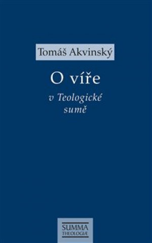 Kniha O víře v Teologické sumě Tomáš Akvinský