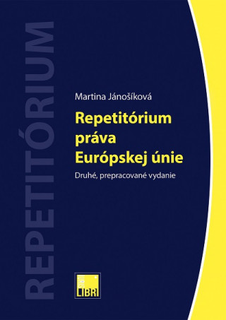 Kniha Repetitórium práva Európskej únie (Druhé, prepracované vydanie) Martina Jánošíková