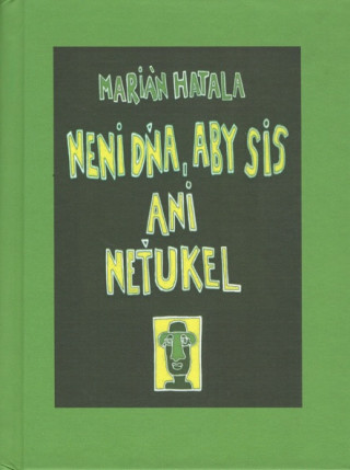 Könyv Neni dňa, aby sis ani neťukel Marián Hatala