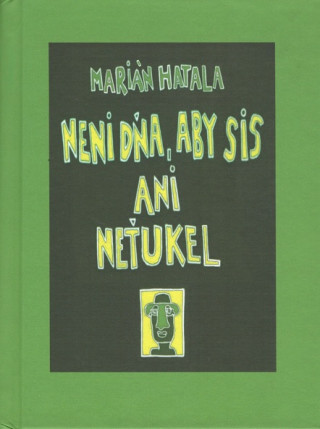 Kniha Neni dňa, aby sis ani neťukel Marián Hatala