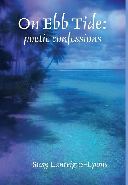 Knjiga On Ebb Tide: poetic confessions Susy Lanteigne-Lyons