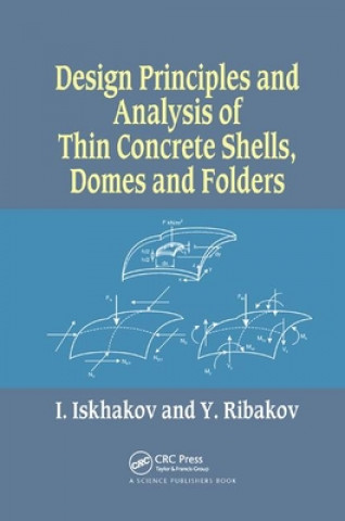 Kniha Design Principles and Analysis of Thin Concrete Shells, Domes and Folders Iakov Iskhakov