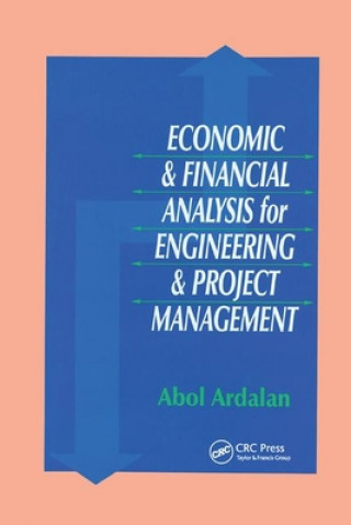 Könyv Economic and Financial Analysis for Engineering and Project Management Abol Ardalan