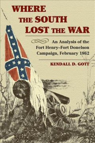 Kniha Where the South Lost the War Kendall D. Gott