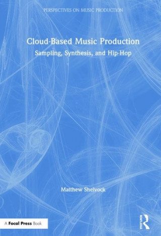 Книга Cloud-Based Music Production Matthew T Shelvock