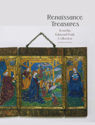 Könyv Renaissance Treasures from the Edmond Foulc Collection Jack Hinton