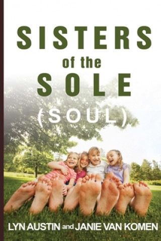 Könyv Sisters of the Sole (Soul) Van Komen Janie Van Komen