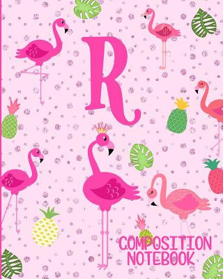 Carte Composition Notebook R: Pink Flamingo Initial R Composition Wide Ruled Notebook Flamingo Journals