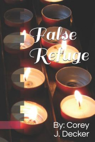 Knjiga False Refuge Corey J Decker