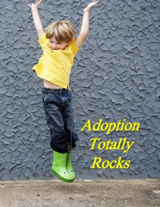 Book Adoption Totally Rocks: A Baby Book To Follow The Child's Life From Adoption Through Five Years Loving Family Publisher